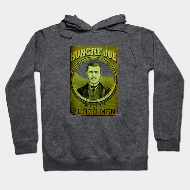 Hungry Joe King Of The Bunco Men Hoodie by The Curious Cabinet